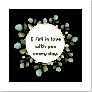 "I fall in love with you every day." Posters and Art